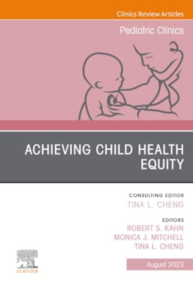 Child Health Equity, An Issue of Pediatric Clinics of North America