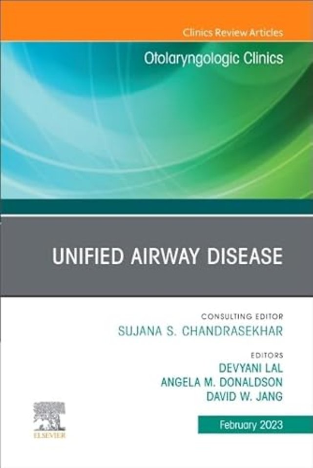Unified Airway Disease, An Issue of Otolaryngologic Clinics of North America