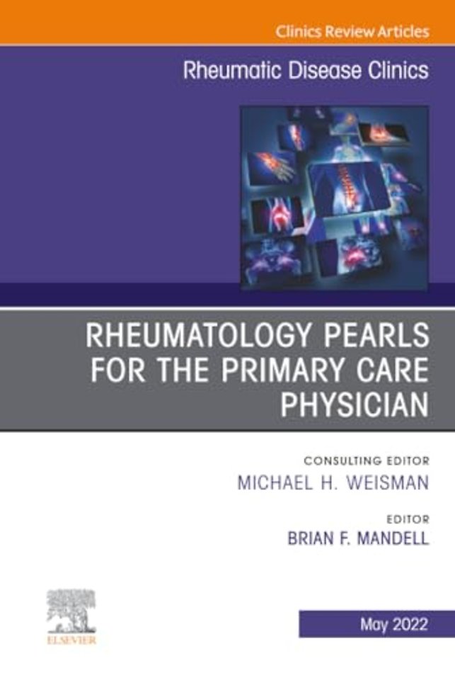 Rheumatology Pearls for the Primary Care Physician, An Issue of Rheumatic Disease Clinics of North America