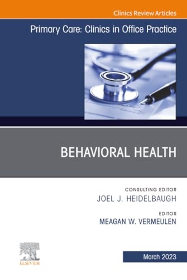Behavioral Health, An Issue of Primary Care: Clinics in Office Practice