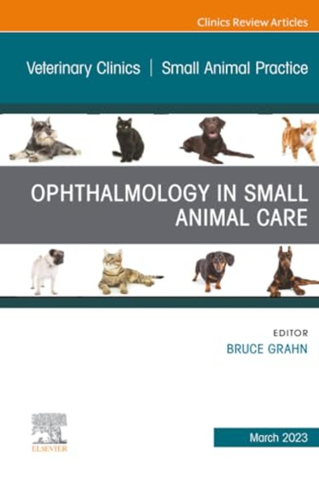 Ophthalmology in Small Animal Care, An Issue of Veterinary Clinics of North America: Small Animal Practice