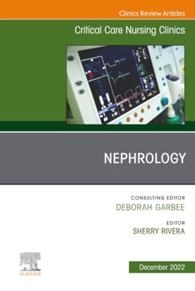 Nephrology, An Issue of Critical Care Nursing Clinics of North America