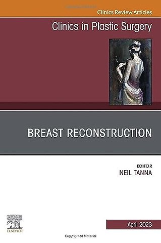 Breast Reconstruction, An Issue of Clinics in Plastic Surgery