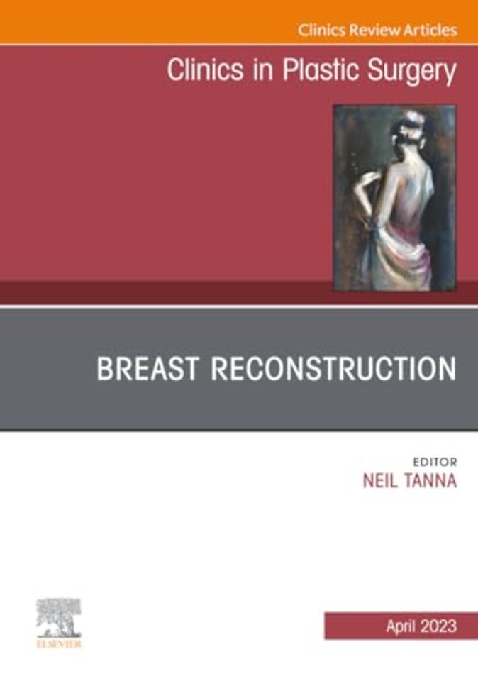 Breast Reconstruction, An Issue of Clinics in Plastic Surgery