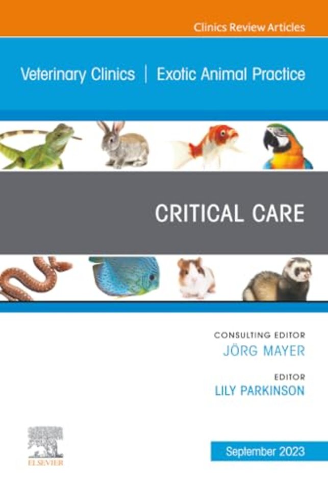 Critical Care, An Issue of Veterinary Clinics of North America: Exotic Animal Practice