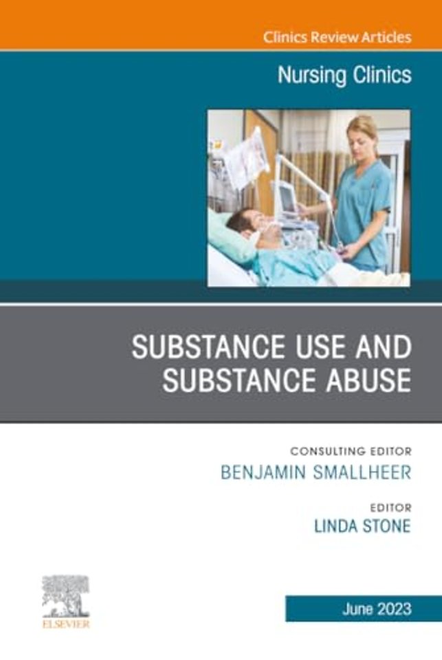Substance Use/Substance Abuse, An Issue of Nursing Clinics
