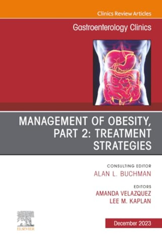Management of Obesity, Part 2: Treatment Strategies, An Issue of Gastroenterology Clinics of North America