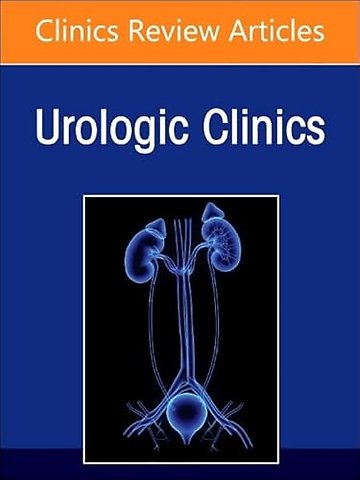 Biomarkers in Urology, An Issue of Urologic Clinics