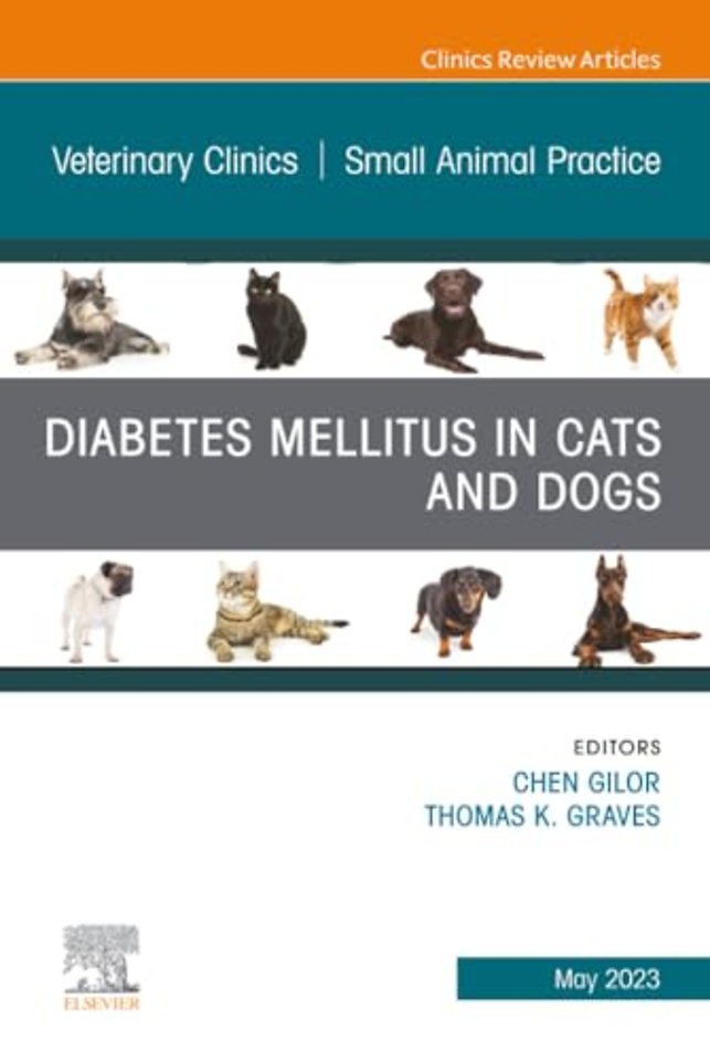 Diabetes Mellitus in Cats and Dogs, An Issue of Veterinary Clinics of North America: Small Animal Practice