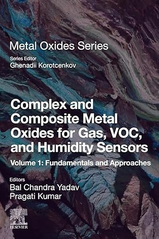 Complex and Composite Metal Oxides for Gas, VOC, and Humidity Sensors, Volume 1