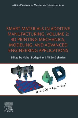 Smart Materials in Additive Manufacturing, volume 2: 4D Printing Mechanics, Modeling, and Advanced Engineering Applications