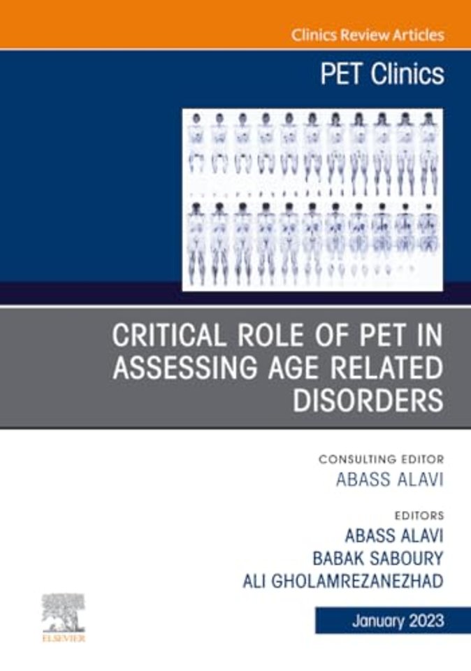 Critical Role of PET in Assessing Age Related Disorders, An Issue of PET Clinics