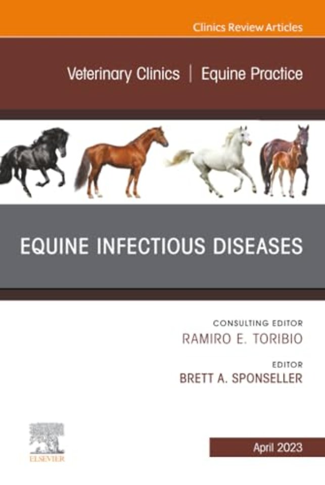 Equine Infectious Diseases, An Issue of Veterinary Clinics of North America: Equine Practice