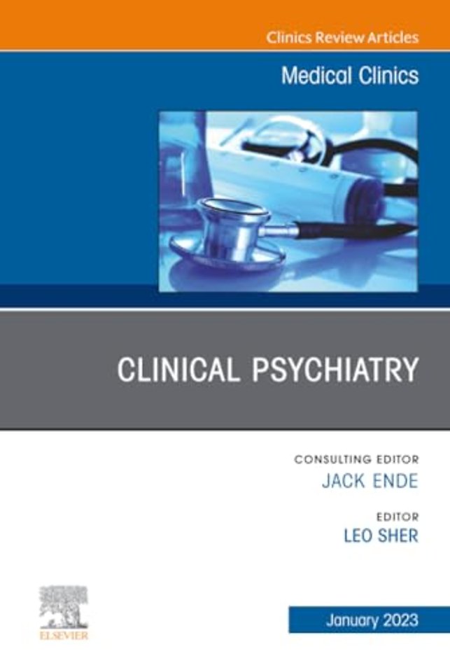 Clinical Psychiatry, An Issue of Medical Clinics of North America