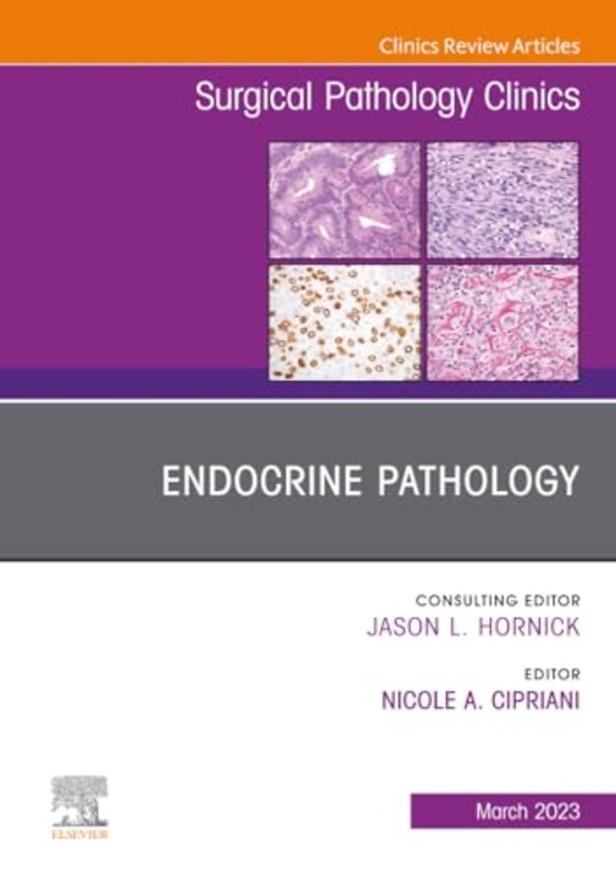 Endocrine Pathology, An Issue of Surgical Pathology Clinics