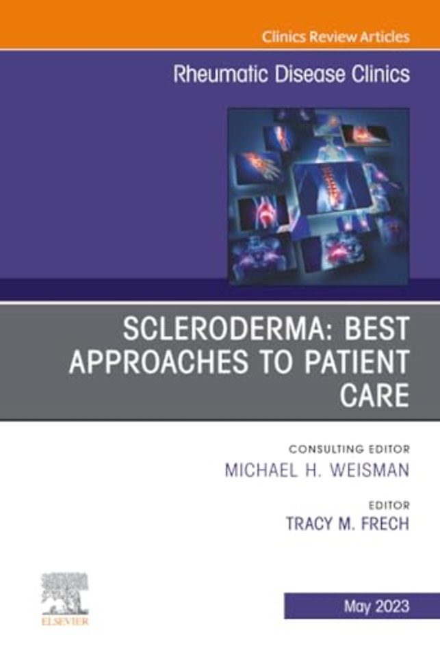 Scleroderma: Best Approaches to Patient Care, An Issue of Rheumatic Disease Clinics of North America