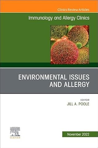 Environmental Issues and Allergy, An Issue of Immunology and Allergy Clinics of North America