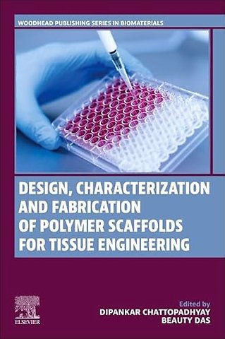 Design, Characterization and Fabrication of Polymer Scaffolds for Tissue Engineering