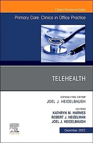 Telehealth, An Issue of Primary Care: Clinics in Office Practice
