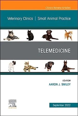 Telemedicine, An Issue of Veterinary Clinics of North America: Small Animal Practice