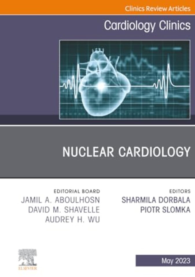 Nuclear Cardiology, An Issue of Cardiology Clinics
