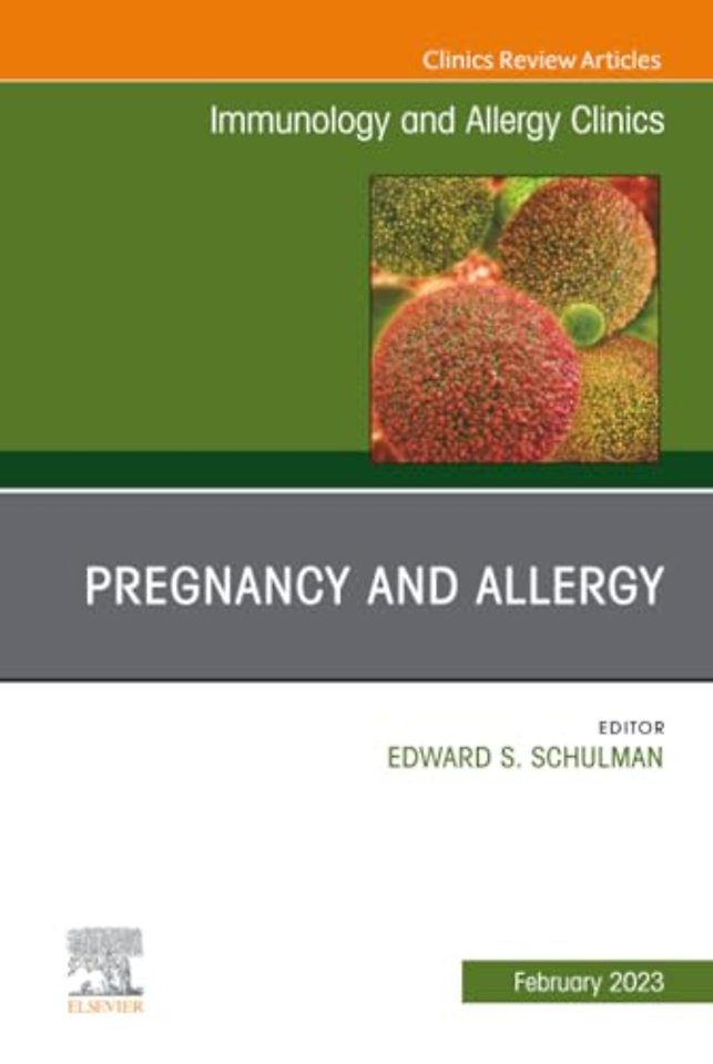 Pregnancy and Allergy, An Issue of Immunology and Allergy Clinics of North America