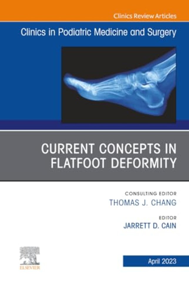 Current Concepts in Flatfoot Deformity, An Issue of Clinics in Podiatric Medicine and Surgery