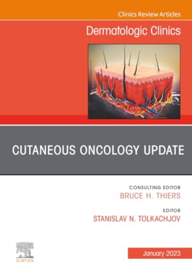 Cutaneous Oncology Update, An Issue of Dermatologic Clinics