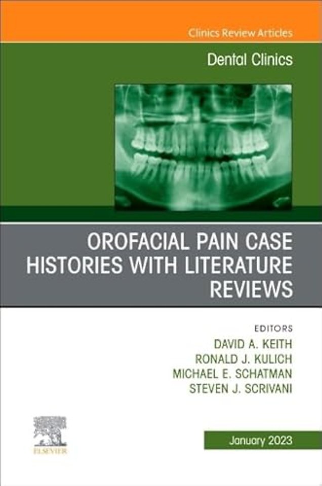Orofacial Pain: Case Histories with Literature Reviews, An Issue of Dental Clinics of North America