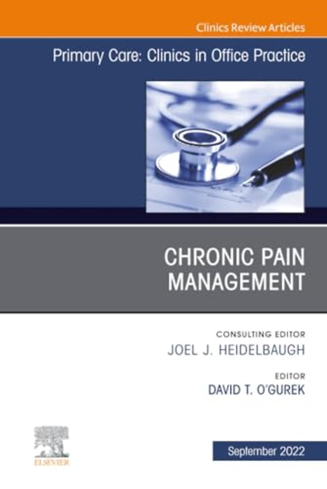 Chronic Pain Management, An Issue of Primary Care: Clinics in Office Practice