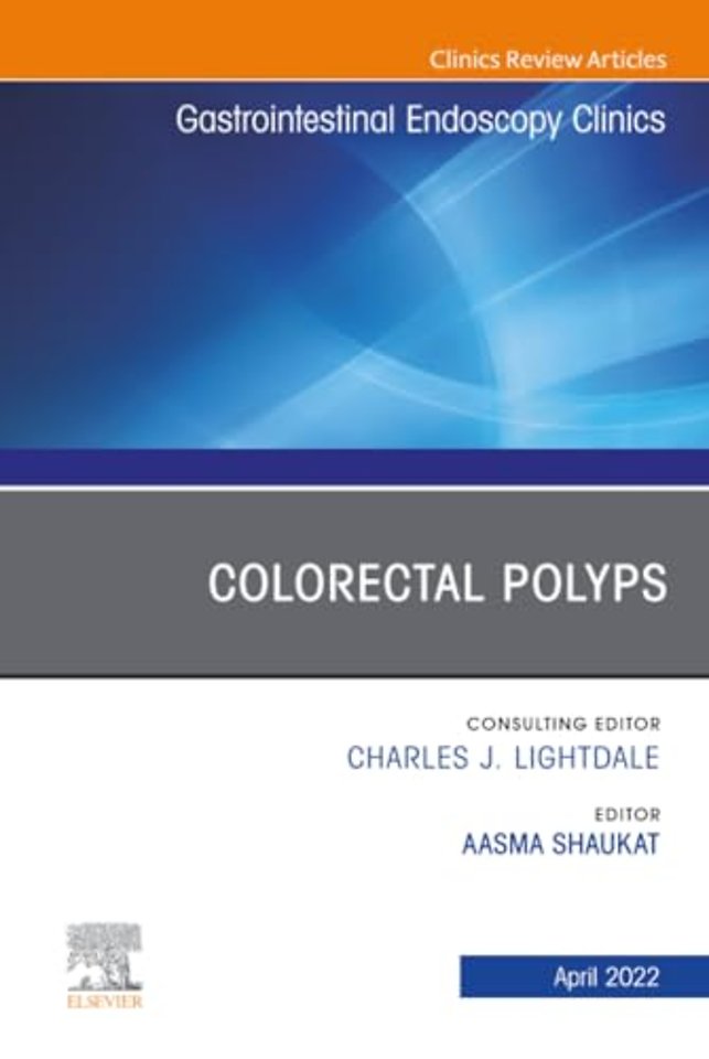 Colorectal Polyps, An Issue of Gastrointestinal Endoscopy Clinics