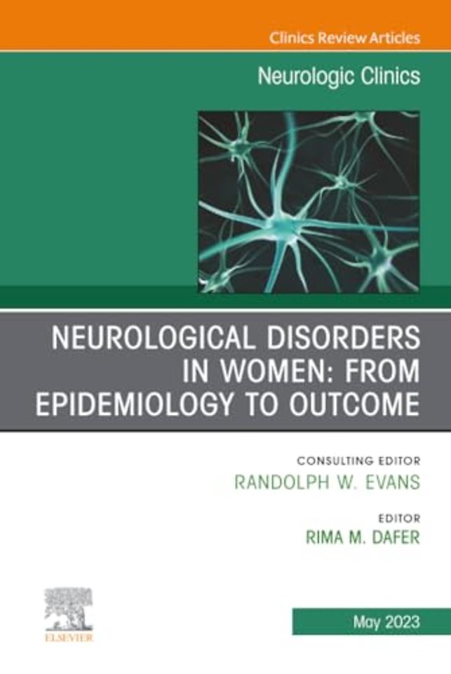 Neurological Disorders in Women: From Epidemiology to Outcome, An Issue of Neurologic Clinics