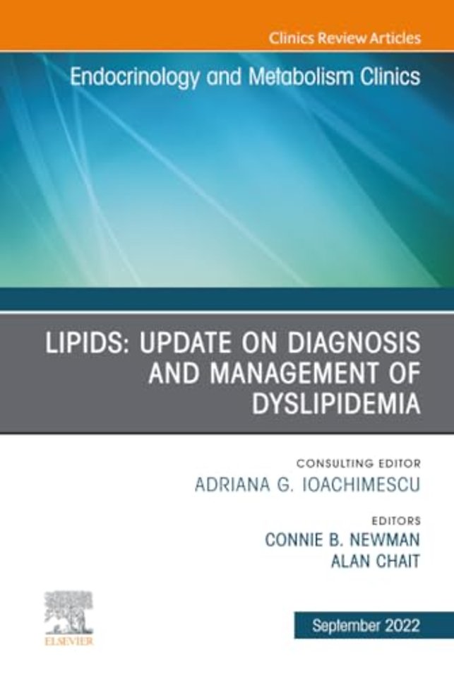 Lipids: Update on Diagnosis and Management of Dyslipidemia, An Issue of Endocrinology and Metabolism Clinics of North America