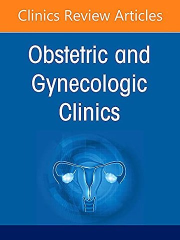 Global Women’s Health, An Issue of Obstetrics and Gynecology Clinics