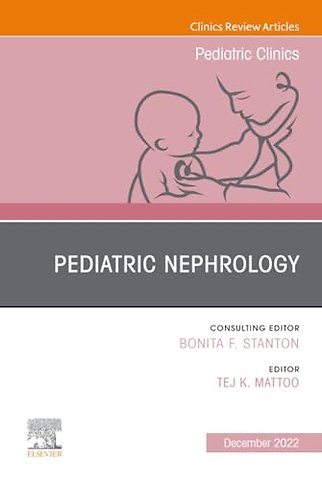 Pediatric Nephrology, An Issue of Pediatric Clinics of North America