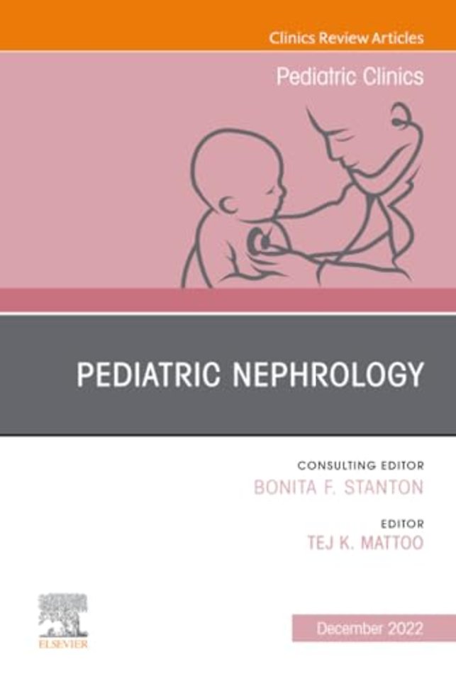 Pediatric Nephrology, An Issue of Pediatric Clinics of North America