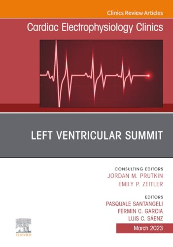 Left Ventricular Summit, An Issue of Cardiac Electrophysiology Clinics