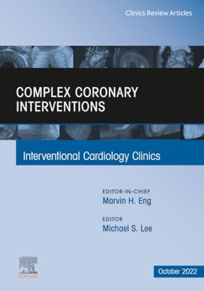 Complex Coronary Interventions, An Issue of Interventional Cardiology Clinics