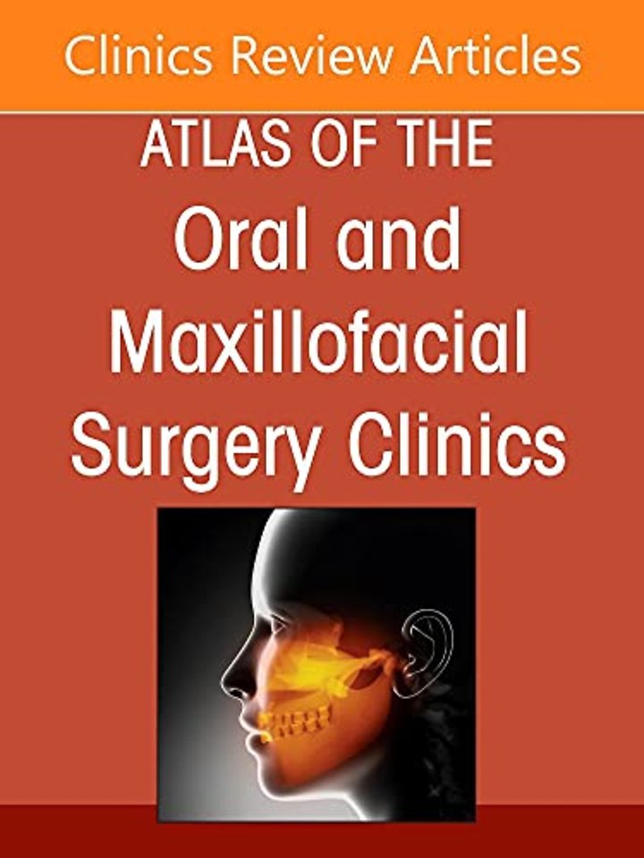Temporomandibular Joint Surgery, An Issue of Atlas of the Oral & Maxillofacial Surgery Clinics