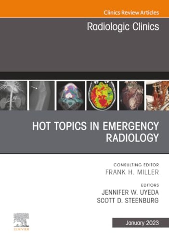 Hot Topics in Emergency Radiology, An Issue of Radiologic Clinics of North America