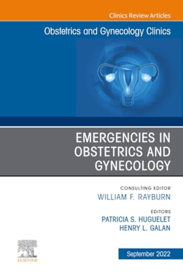 Emergencies in Obstetrics and Gynecology, An Issue of Obstetrics and Gynecology Clinics