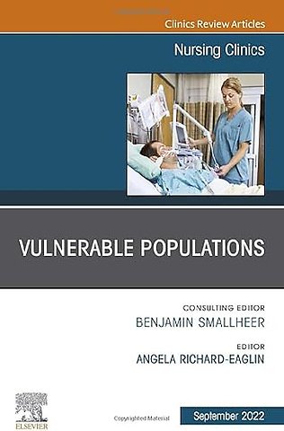 Vulnerable Populations, An Issue of Nursing Clinics