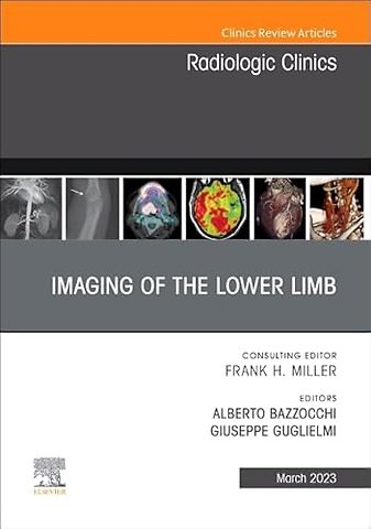 Imaging of the Lower Limb, An Issue of Radiologic Clinics of North America