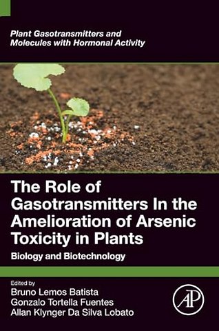 The Role of Gasotransmitters In the Amelioration of Arsenic Toxicity in Plants
