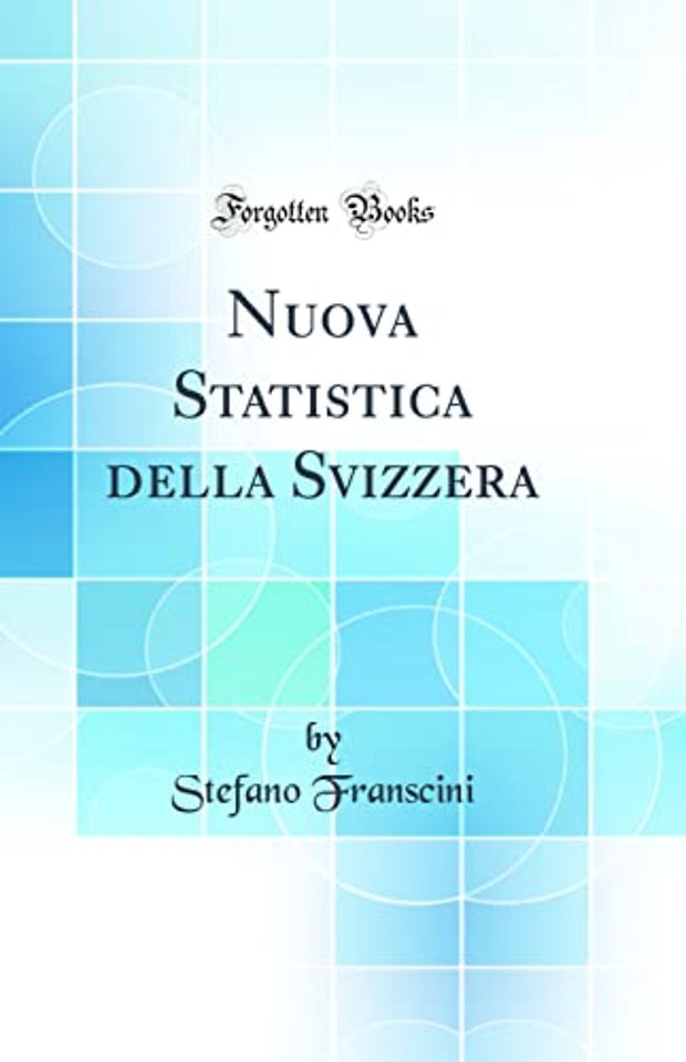 Nuova Statistica della Svizzera (Classic Reprint)