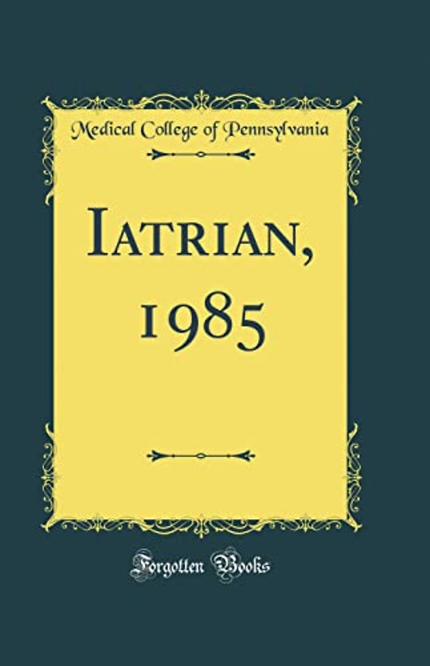 Iatrian, 1985 (Classic Reprint)