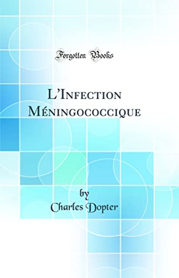 L'Infection Meningococcique (Classic Reprint)