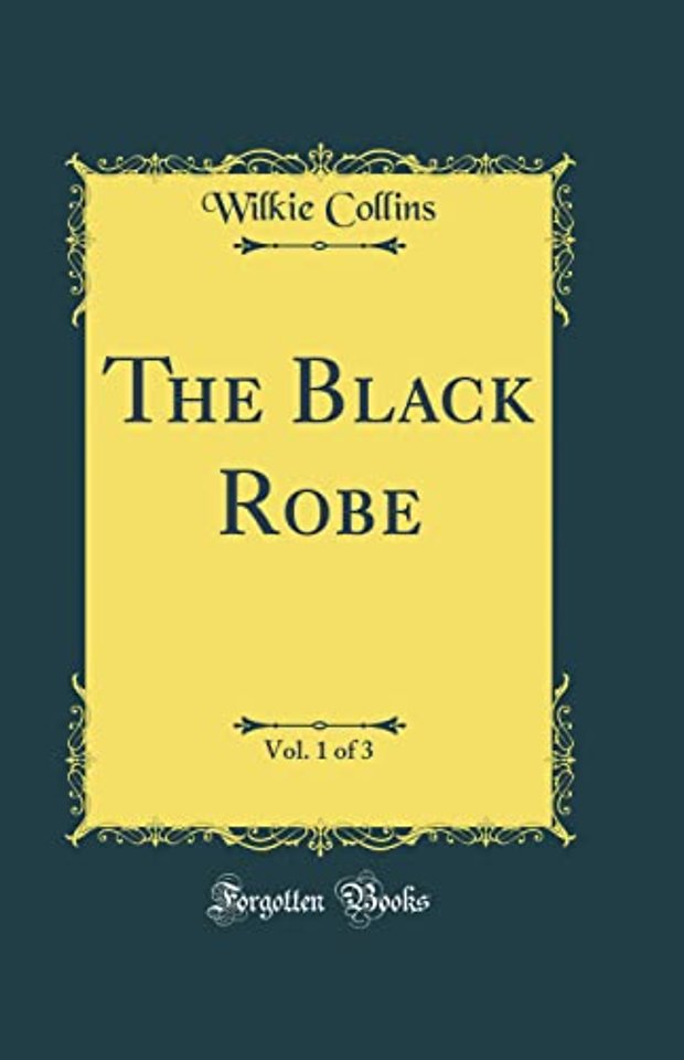 The Black Robe, Vol. 1 of 3 (Classic Reprint)