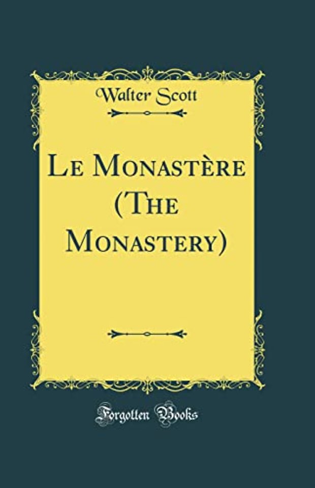 Le Monastere (the Monastery) (Classic Reprint)