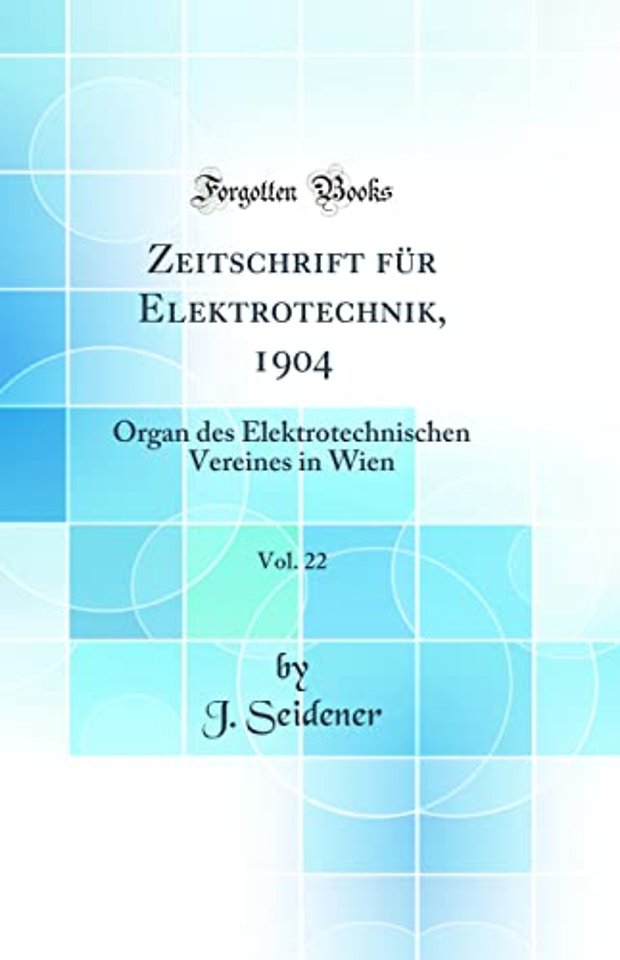 Zeitschrift Fur Elektrotechnik, 1904, Vol. 22